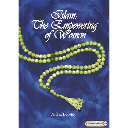 Islam The Empowering of Women By Aisha Bewley