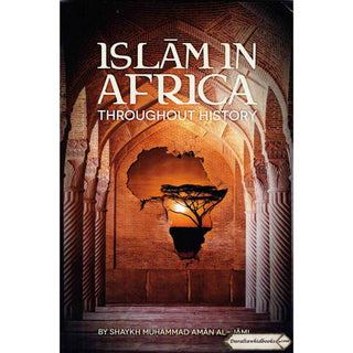 Islam in Africa Throughout History By Shaykh Muhammad Aman Al-Jami