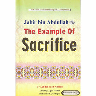 Jabir bin Abdullah (RA) The Example of Sacrifice By Abdul Basit Ahmad