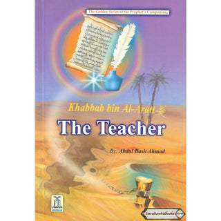 Khabbab bin Al Aratt (RA) The Teacher By Abdul Basit Ahmad