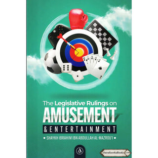 Legislative Rulings on Amusement and Entertainment by Ibrahim al Mazroui