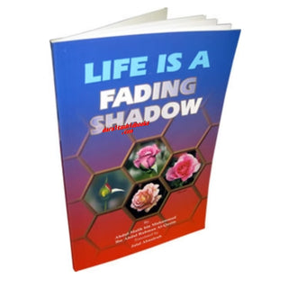 Life is a Fading Shadow By Abdul Malik Al-Qasim
