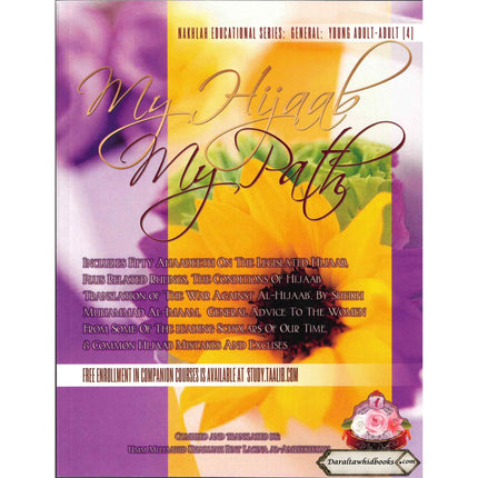 My Hijaab, My Path: A Comprehensive Knowledge Based Compilation on Muslim Women's Role & Dress By Umm Mujaahid Khadijah Bint Lacina Al-Amreekeeyah