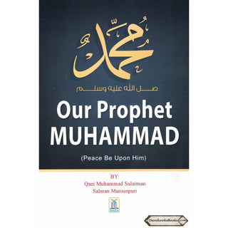 Our Prophet Muhammad PBUH by Qazi Muhammad Sulaiman Salman Mansurpuri