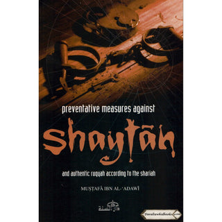 Preventative Measures Against Shaytan and Authentic Ruqyah According to the Shariah By Mustafa Ibn Al-Adawi