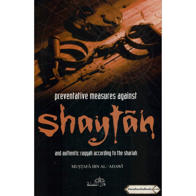 Preventative Measures Against Shaytan and Authentic Ruqyah According to the Shariah By Mustafa Ibn Al-Adawi