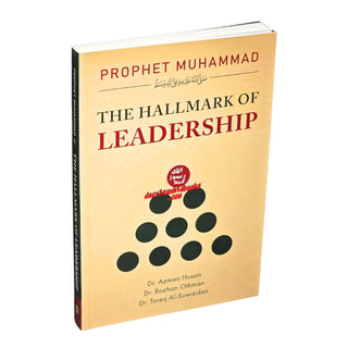 Prophet Muhammad (S): The Hallmark Of Leadership By Dr. Azmzn Hussin, Dr. Rozhan Othman and Dr. Tareq Al-Suwaidan    ISBN: 9789675699528