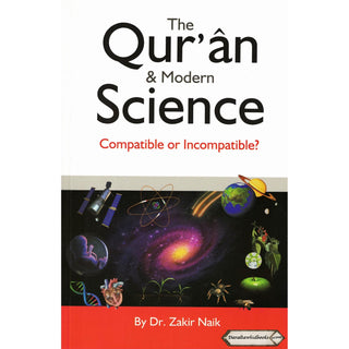 Quran & Modern Science - Compatible or Incompatible? By Zakir Naik