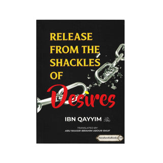 Release from the Shackles of Desires by Ibn Qayyim