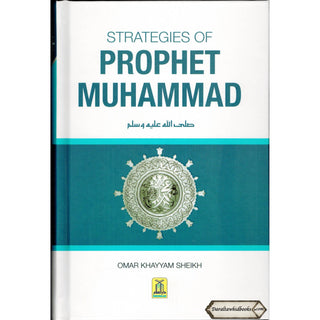 Strategies of Prophet Muhammad By Omar Khayyam Sheikh