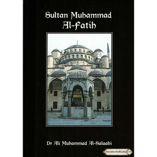 Sultan Muhammad Al-Fatih By Dr. Ali Muhammad Sallabi