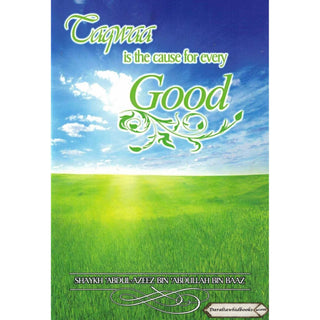Taqwa Is the Cause for Every Good By Abdul-Azeez Bin Baaz