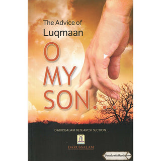 The Advice of Luqmaan ''O My Son''