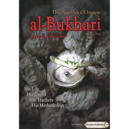 The Aqeedah of Imaam Al-bukhari (His life, His Creed, His Teachers, His Methodology) By Abu 'Iyaad Amjad Ibn Muhammad Rafiq