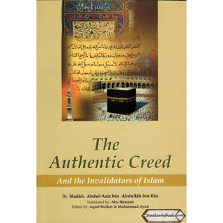 The Authentic Creed and Invalidators of Islam By Abdul Aziz bin Abdullah bin Baz