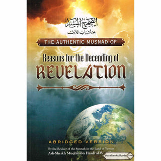 The Authentic Musnad Of Reasons For The Descending Of Revelation By Ash-Sheikh Muqbil Ibn Haadi' Al-Waadi'ee