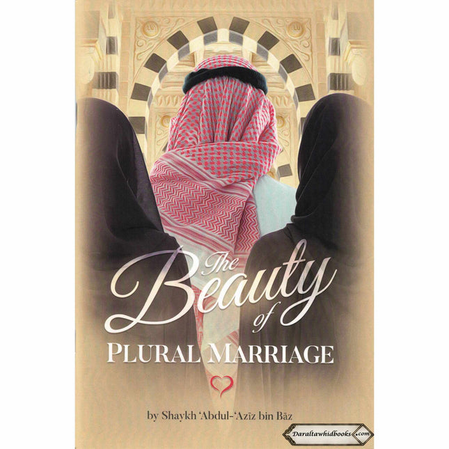 The Beauty Of Plural Marriage By Shaykh Abdul Aziz Bin Baz