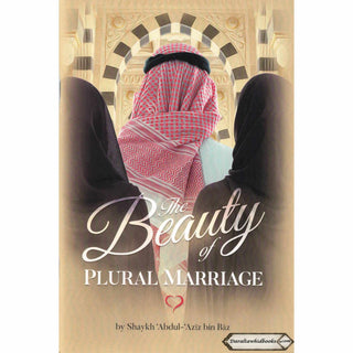 The Beauty Of Plural Marriage By Shaykh Abdul Aziz Bin Baz