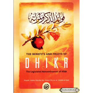 The Benefits & Fruits Of Dhikr (The Legislated Remembrances Of Allah)