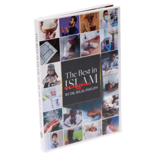 The Best in Islam by Dr. Abu Ameenah Bilal Philips    ISBN: 9786297545080