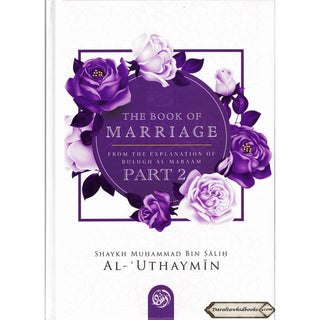 The Book Of Marriage From The Explanation Of Bulugh Al-Maraam Part 2
