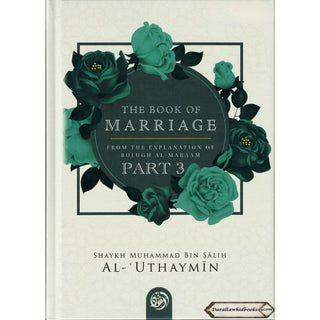 The Book Of Marriage From The Explanation Of Bulugh Al-Maraam Part 3