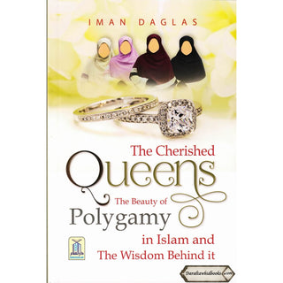 The Cherished Queens The Beauty of Polygamy By Iman Daglas