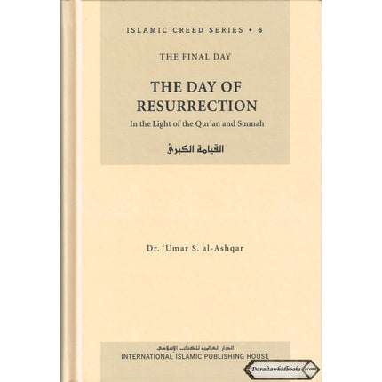 The Day of Resurrection (Vol 6) Islamic Creed Series By Umar Sulaiman al-Ashqar