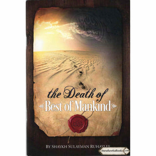 The Death Of Best Of Mankind By Shaykh Sulayman Ruhaylee