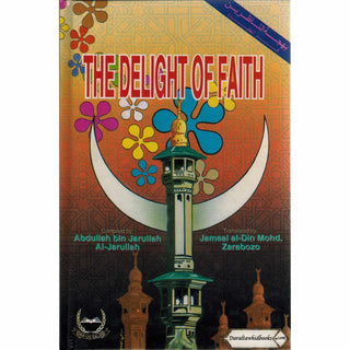 The Delight of Faith By Abdullah bin Jarullah
