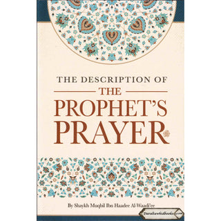 The Description of The Prophet's Prayer by Shaykh Muqbil Ibn Haadee Al-Waadi'ee