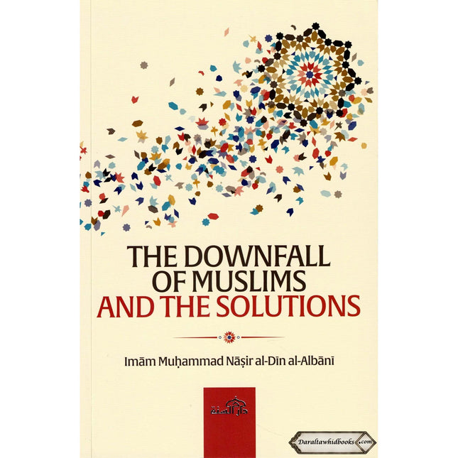 The Downfall of Muslims and the Solutions
