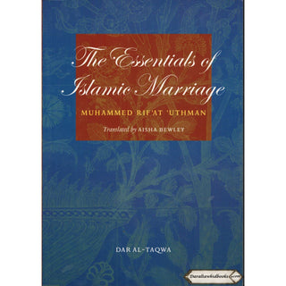 The Essentials of Islamic Marriage By Sheikh Muhammad Rifat Uthman
