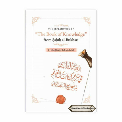 The Explanation Of The Book Of Knowledge From Sahih al-Bukhari by Shaykh Zayd al-Madkhali