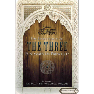 The Explanation Of Three Fundamental Principles By Shaykh Dr Saalih Al Fawzaan
