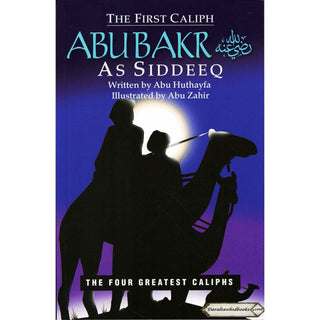 The First Caliph - Abu Bakr (R) By Abu Huthayfa