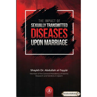 The Impact of Sexually Transmitted Diseases Upon Marriage By Shaykh Dr. Abdullah al-Tayyar