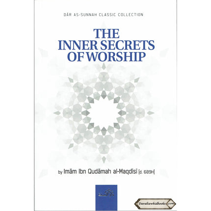 The Inner Secrets Of Worship By Imam Ibn Qudamah Al-Maqdisi    ISBN: 9781904336624