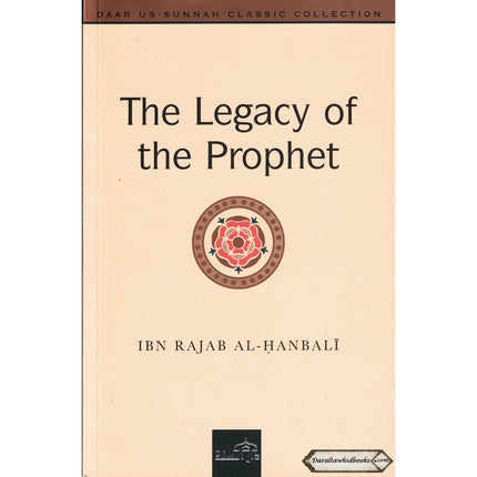The Legacy of the Prophet By Ibn Rajab al-Hanbali    ISBN: 9781904336228