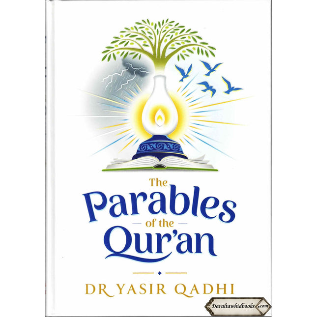 The Parables of the Qur'an By Dr. Yasir Qadhi
