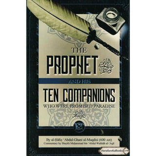 The Prophet and His Ten Companions (Who Were Promised Paradise) By Al Hafiz Abdul Ghani al-Maqdisi
