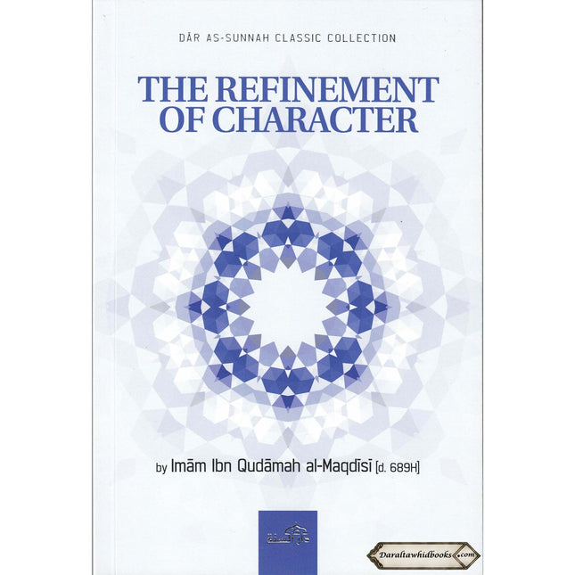 The Refinement Of Character By Imam Ibn Qudamah Al-Maqdisi    ISBN: 9781904336594