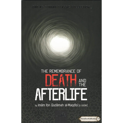 The Remembrance Of Death And The Afterlife By Imam Ibn Qudamah Al-Maqdisi    ISBN: 9781904336556