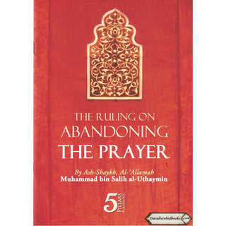 The Ruling on Abandoning the Prayer By Shaikh Muhammed bin Salih Al Uthaymin