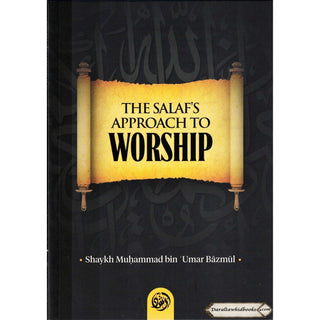 The Salaf's approach to Worship