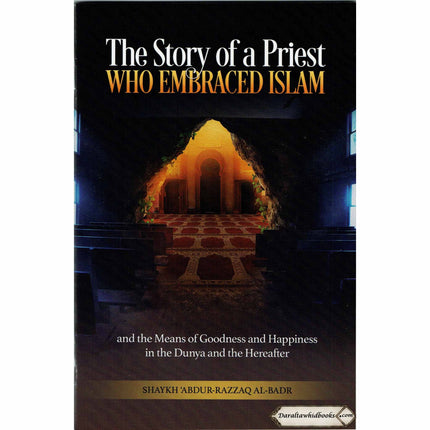 The Story of a Priest who Embraced Islam By Shaykh Abdur-Razzaq Al-Badr