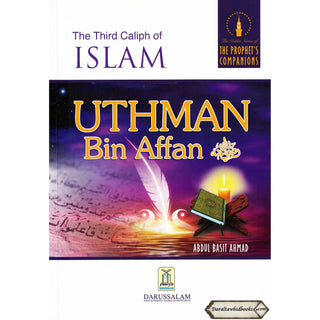 The Third Caliph of Islam Uthman bin Affan By Abdul Basit Ahmad