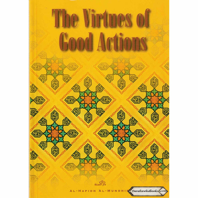 The Virtues of Good Actions By Al-Hafidh Al-Mundhiri    ISBN: 9780953647684