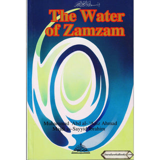The Water of Zamzam By Muhammad Abdul-Aziz Ahmad Majdi as-Sayyid Ibrahim
