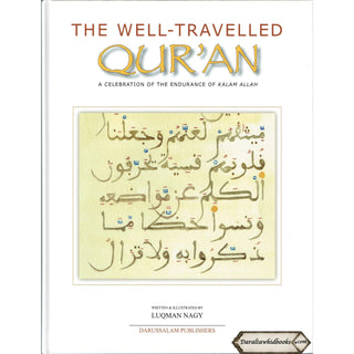 The Well Traveled Quran A Celebration of the Endurance of Kalam Allah By Luqman Nagy